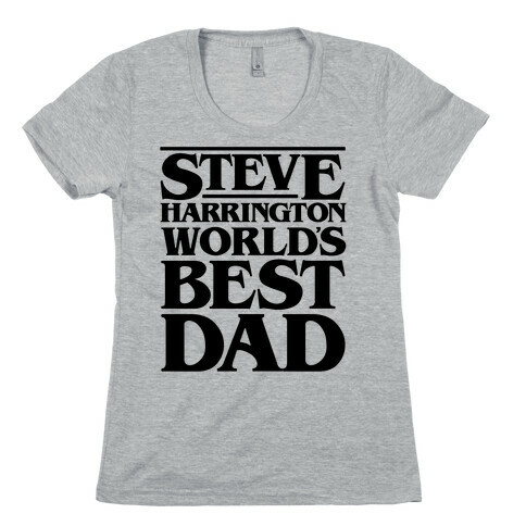 Steve Harrington World's Best Dad Parody Womens T-Shirt