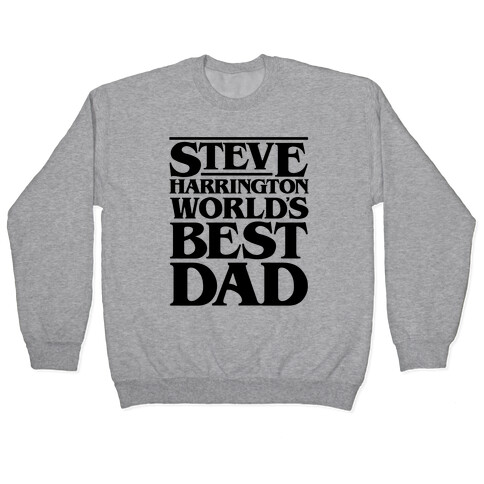 Steve Harrington World's Best Dad Parody Pullover