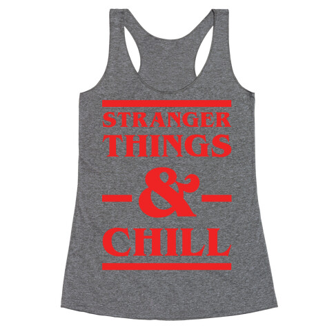 Stranger Things and Chill Racerback Tank Top