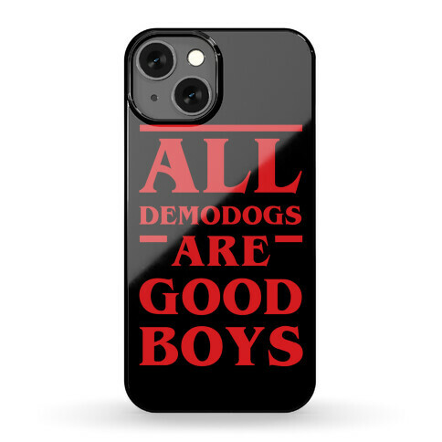 All Demodogs Are Good Boys Phone Case