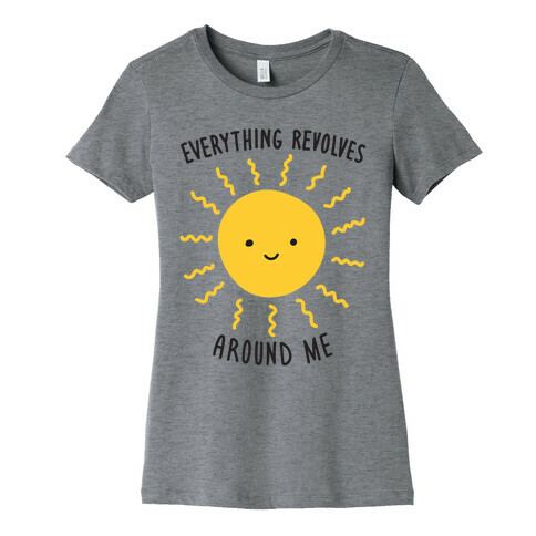 Everything Revolves Around Me (Sun) Womens T-Shirt