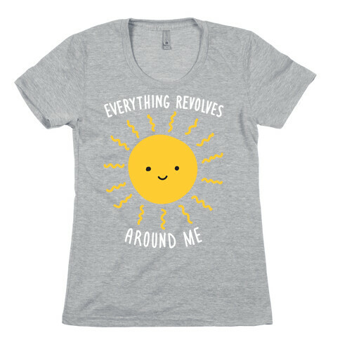 Everything Revolves Around Me (Sun) Womens T-Shirt