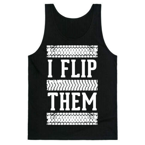 I Flip Them Tank Top