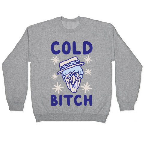 Cold Bitch Pullover