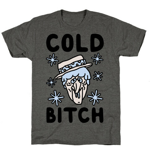 Cold Bitch T-Shirt