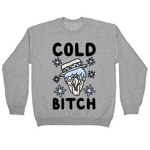 Cold Bitch Pullover