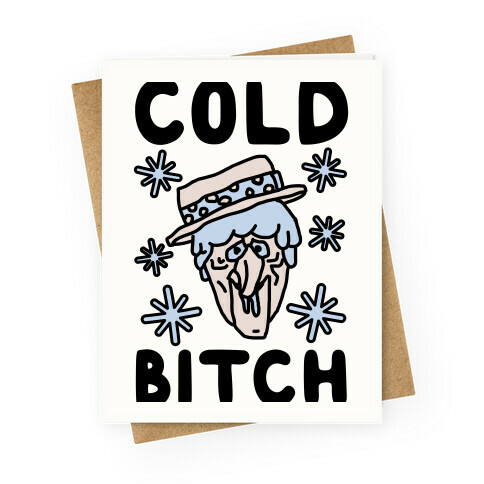 Cold Bitch Greeting Card