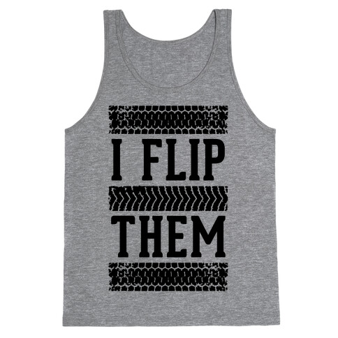 I Flip Them Tank Top