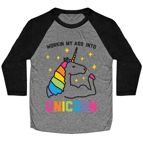 Workin My Ass Into Unicorn Baseball Tee