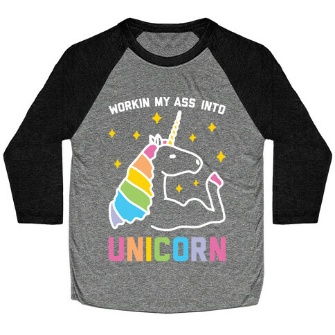 Workin My Ass Into Unicorn Baseball Tee