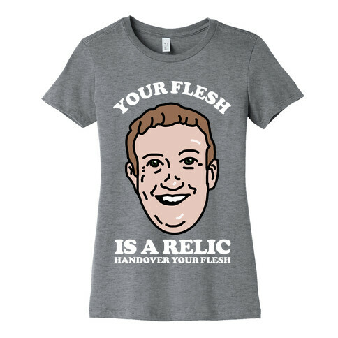 Your Flesh is a Relic Womens T-Shirt