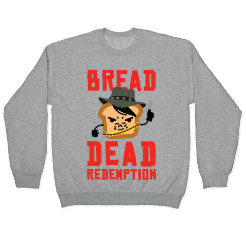 Bread Dead Redemption Pullover
