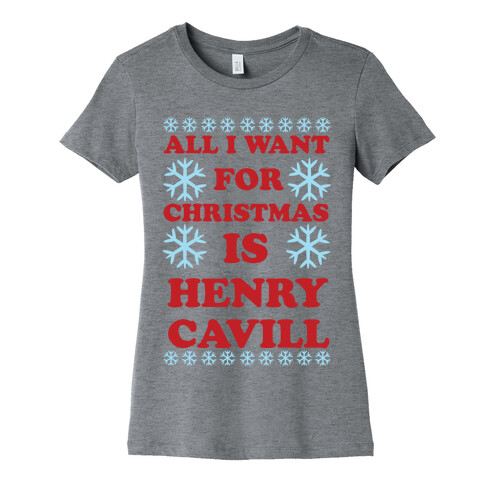 All I Want for Christmas is Henry Cavill Womens T-Shirt