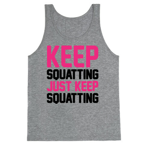 Keep Squatting Just Keep Squatting  Tank Top