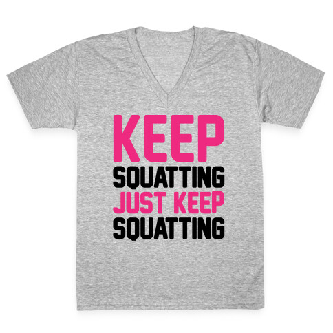 Keep Squatting Just Keep Squatting  V-Neck Tee Shirt