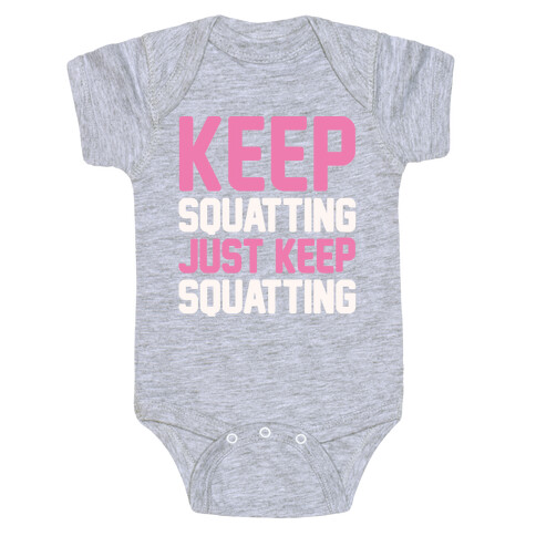 Keep Squatting Just Keep Squatting White Print Baby One-Piece