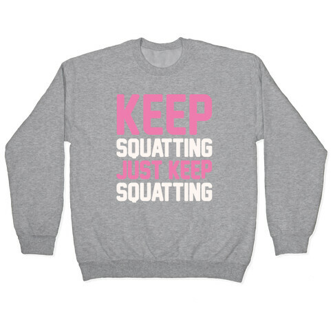 Keep Squatting Just Keep Squatting White Print Pullover