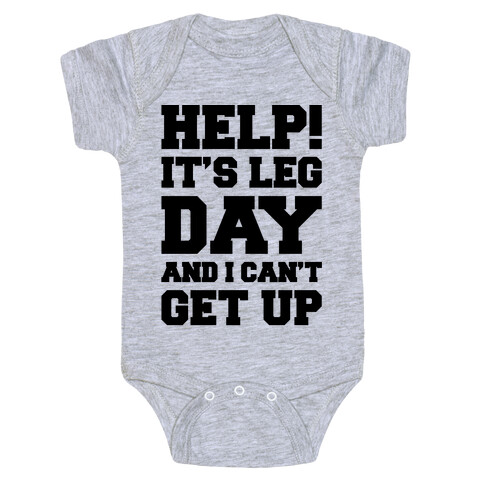 Help It's Leg Day and I Can't Get Up  Baby One-Piece