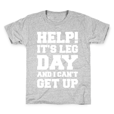 Help It's Leg Day and I Can't Get Up  Kids T-Shirt