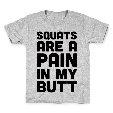 Squats Are A Pain In My Butt Kids T-Shirt