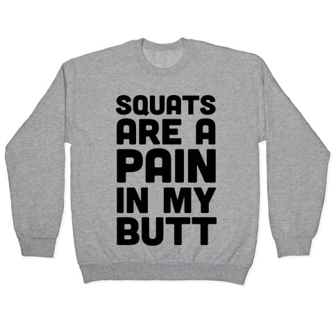 Squats Are A Pain In My Butt Pullover