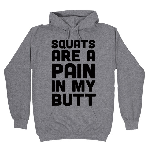 Squats Are A Pain In My Butt Hooded Sweatshirt