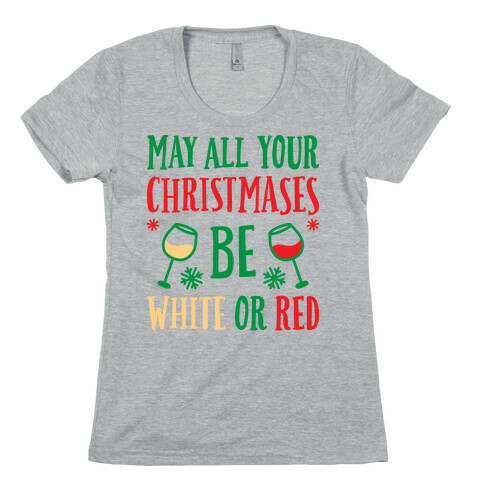 May All Your Christmases Be White Or Red Womens T-Shirt