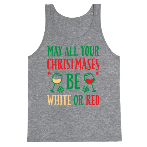 May All Your Christmases Be White Or Red Tank Top