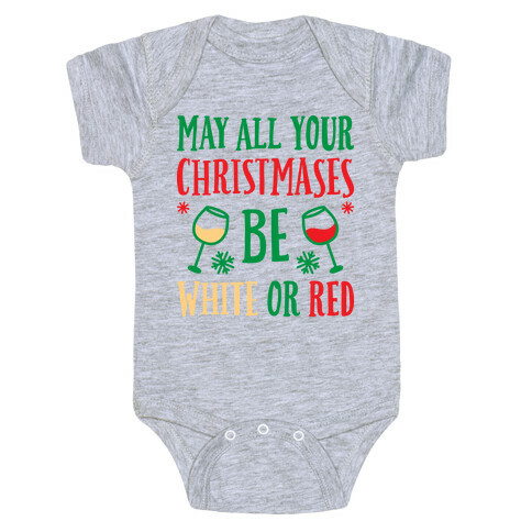 May All Your Christmases Be White Or Red Baby One-Piece