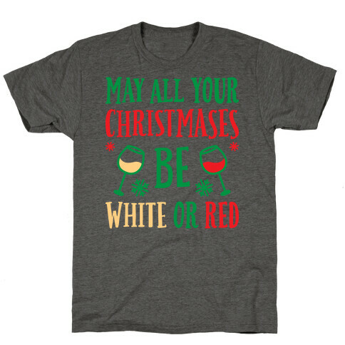 May All Your Christmases Be White Or Red T-Shirt