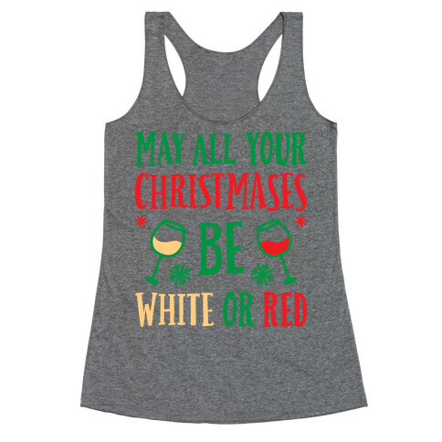 May All Your Christmases Be White Or Red Racerback Tank Top