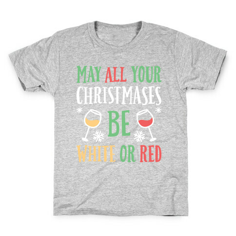 May All Your Christmases Be White Or Red Kids T-Shirt