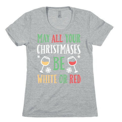 May All Your Christmases Be White Or Red Womens T-Shirt