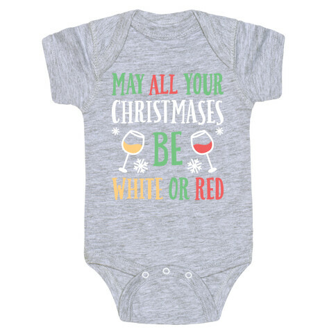 May All Your Christmases Be White Or Red Baby One-Piece