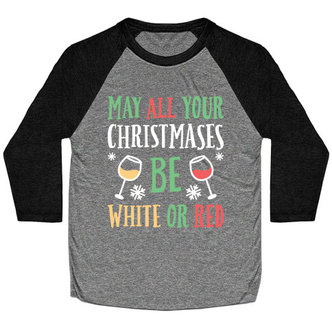 May All Your Christmases Be White Or Red Baseball Tee