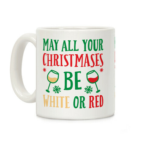 May All Your Christmases Be White Or Red Coffee Mug