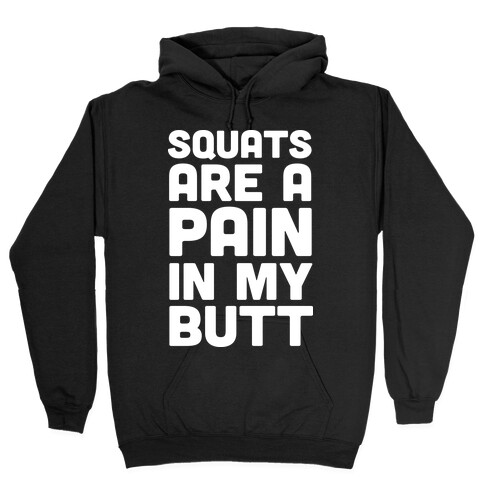 Squats Are A Pain In My Butt Hooded Sweatshirt