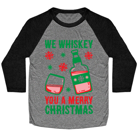 We Whiskey You A Merry Christmas Baseball Tee