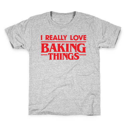 I Really Love Baking Things Parody Kids T-Shirt