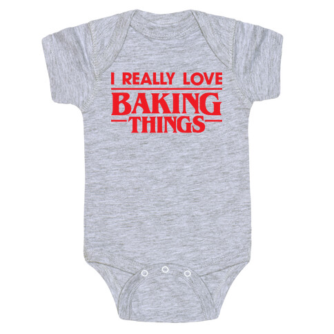 I Really Love Baking Things Parody Baby One-Piece