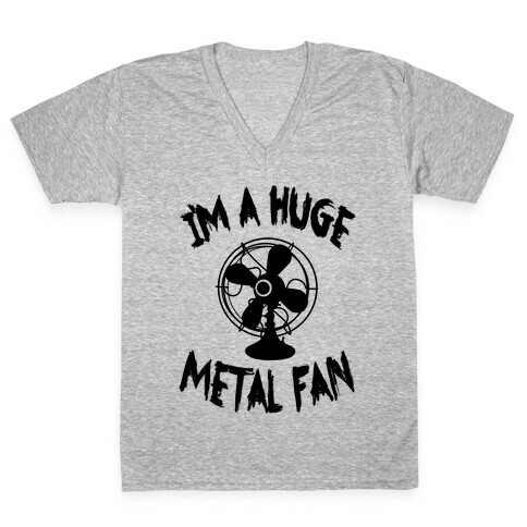 I'm a Huge Metal Fan V-Neck Tee Shirt