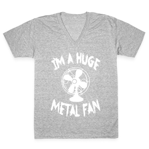 I'm a Huge Metal Fan V-Neck Tee Shirt