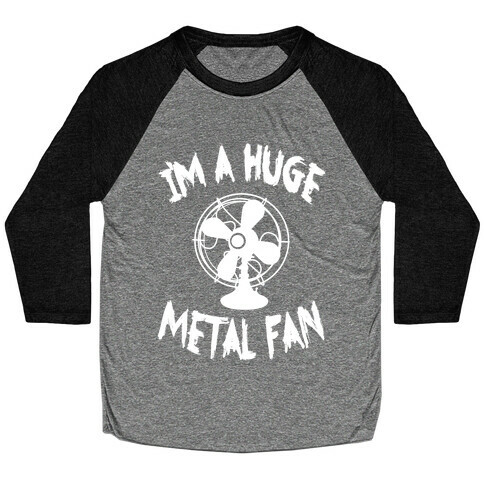 I'm a Huge Metal Fan Baseball Tee