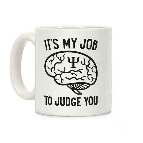 It's My Job To Judge You Coffee Mug