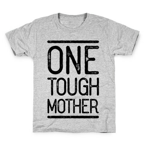 One Tough Mother Kids T-Shirt
