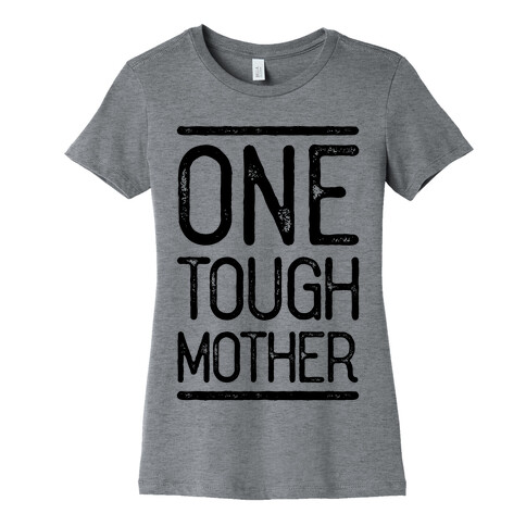 One Tough Mother Womens T-Shirt