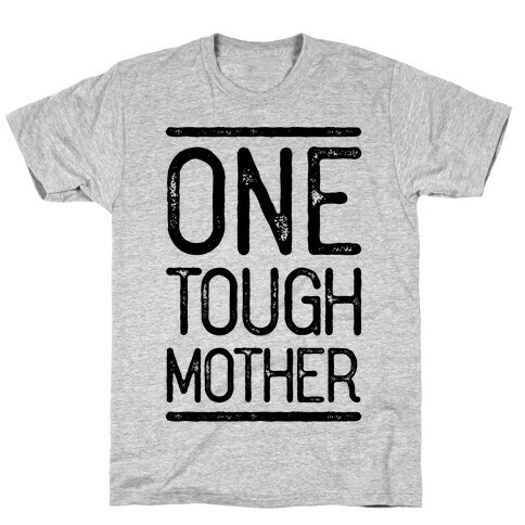 One Tough Mother T-Shirt
