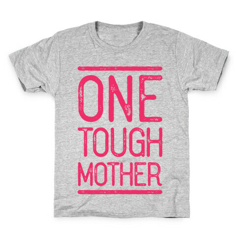 One Tough Mother Kids T-Shirt