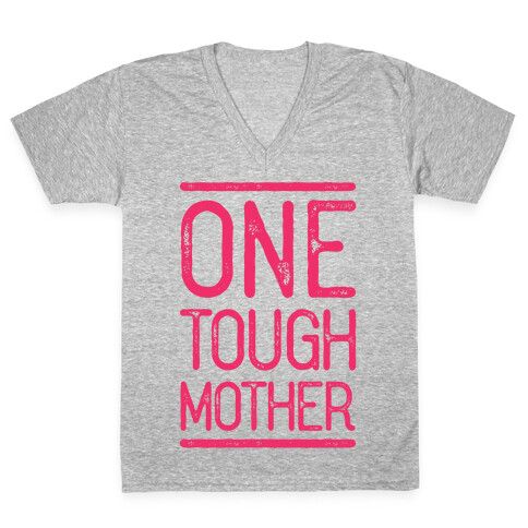 One Tough Mother V-Neck Tee Shirt