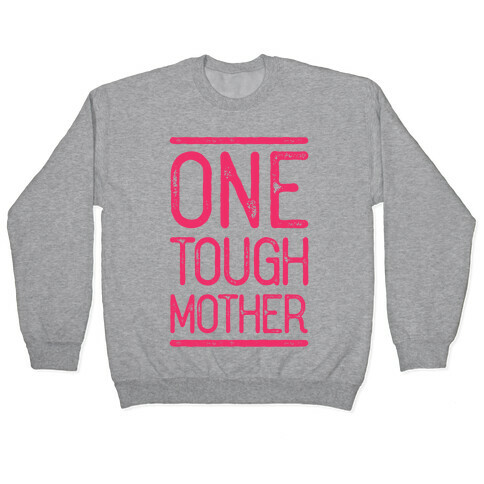 One Tough Mother Pullover